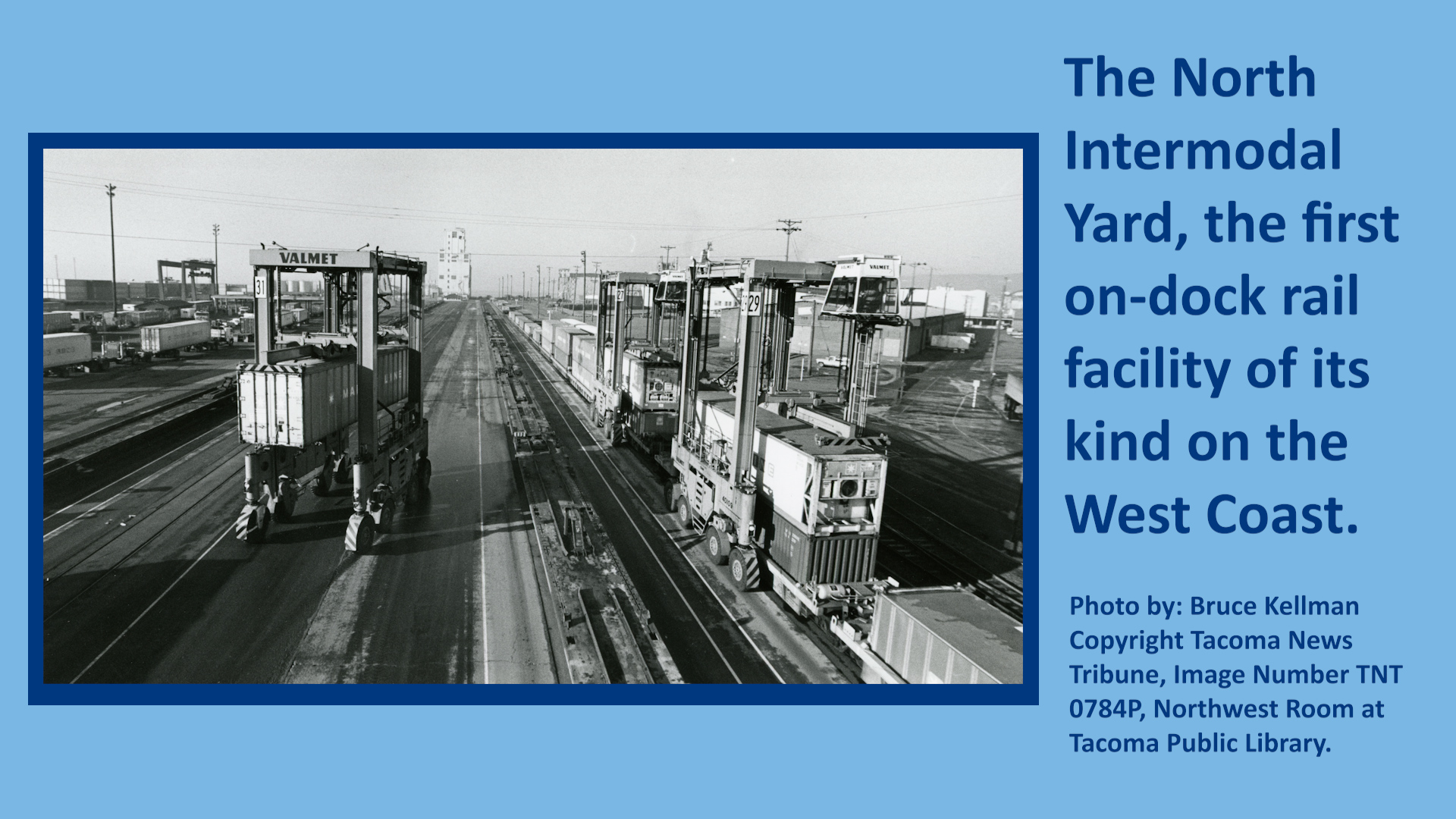 The North Intermodal Yard, the first on-dock rail facility of its kind on the West Coast.
